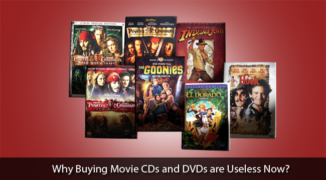 Why Buying Movie CDs and DVDs are Useless Now